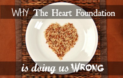 Why The Heart Foundation is doing us wrong