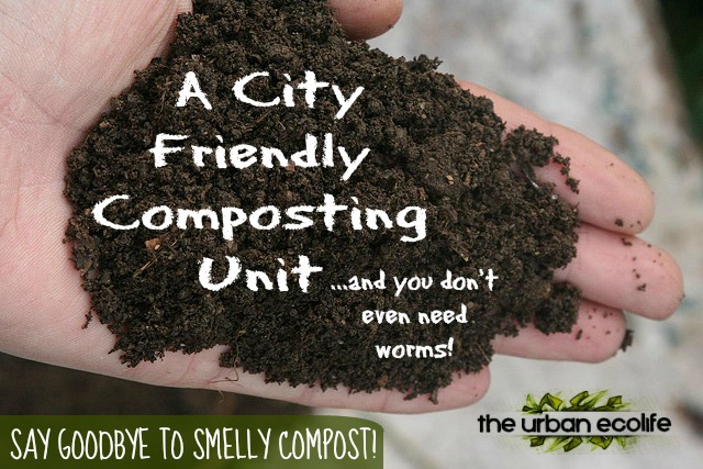 A city friendly composting unit... and you don't even need worms! Say goodbye to smelly compost! - The Urban Ecolife
