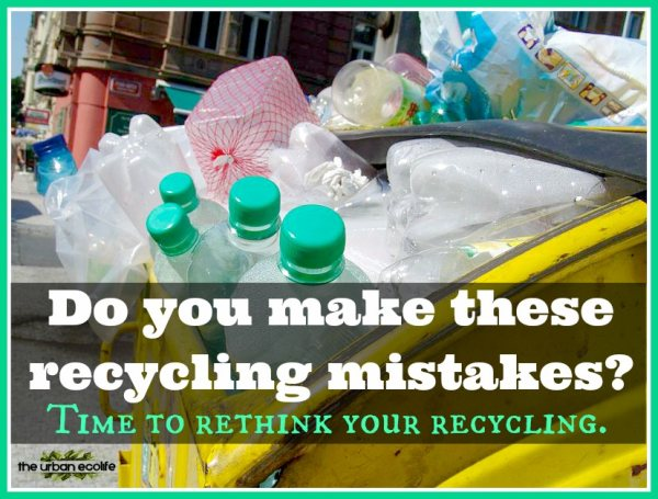 Do you make these recycling mistakes? Time to rethink your recycling - The Urban Ecolife