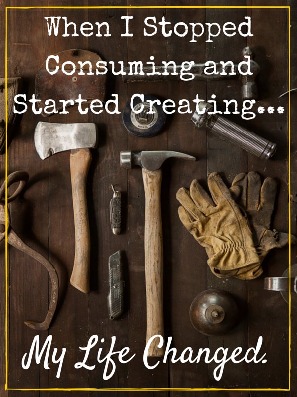 When-I-Stopped-Consuming-and-Started-Creating...-My-Life-Changed